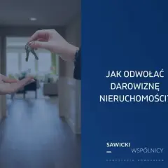 Odwołanie darowizny mieszkania: kiedy i jak to zrobić?