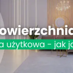 Skąd wziąć powierzchnię użytkową budynku? Oto kluczowe informacje