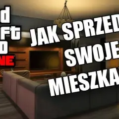 Jak sprzedać mieszkanie w GTA Online i odzyskać swoje pieniądze