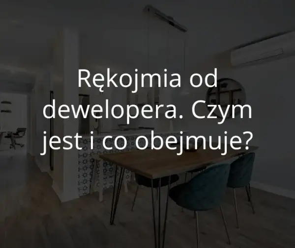 Jak długo trwa rękojmia dewelopera? Sprawdź ważne informacje